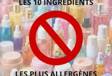 Allergie cosmétique : top 10 ingrédients à bannir pour les peaux sensibles