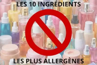 Allergie cosmétique : top 10 ingrédients à bannir pour les peaux sensibles