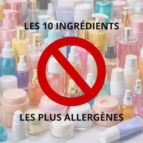 Allergie cosmétique : top 10 ingrédients à bannir pour les peaux sensibles